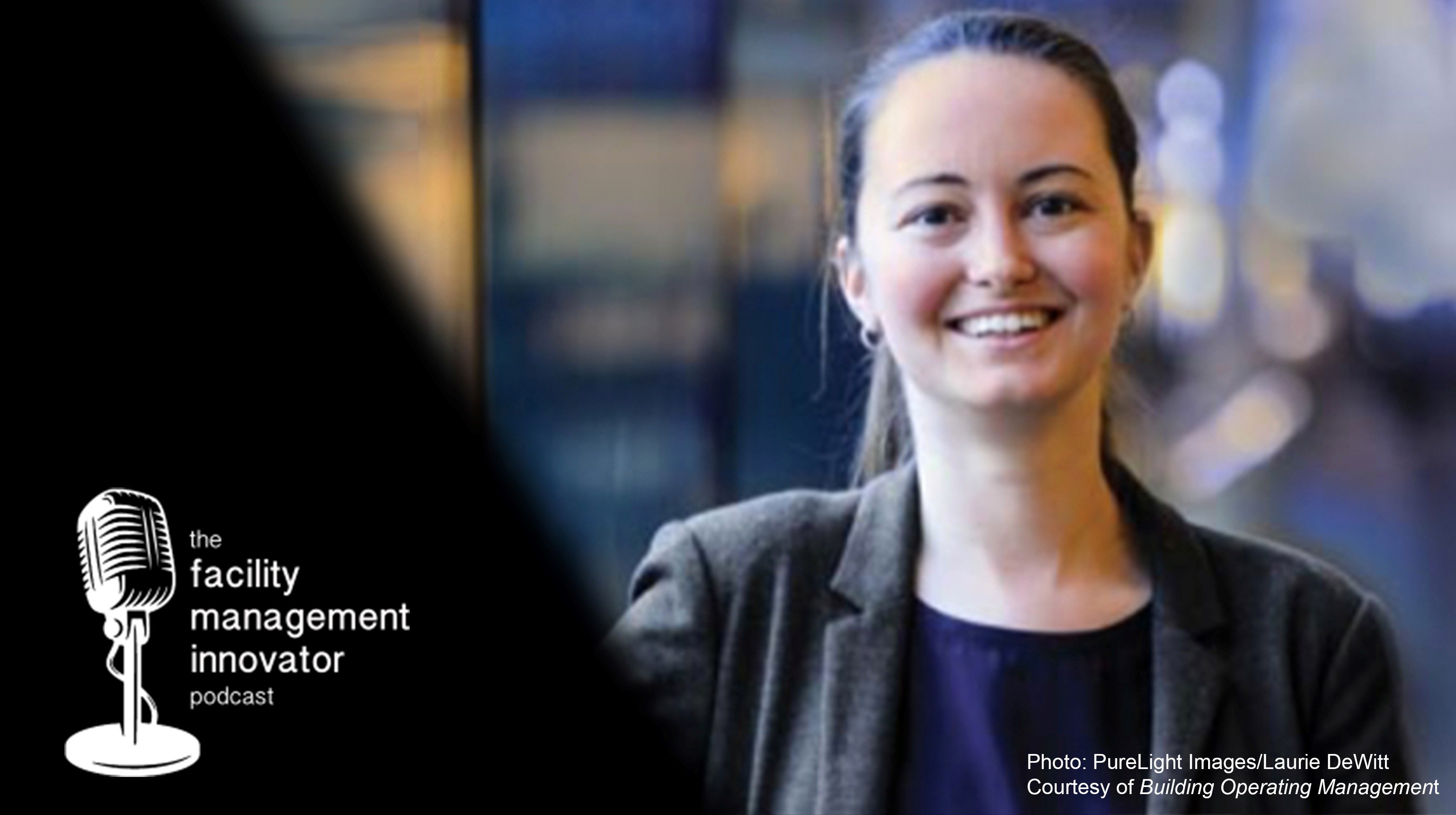 Ep. 65: Next Generation Facility Management | An Interview with Caroline Horton, FMP