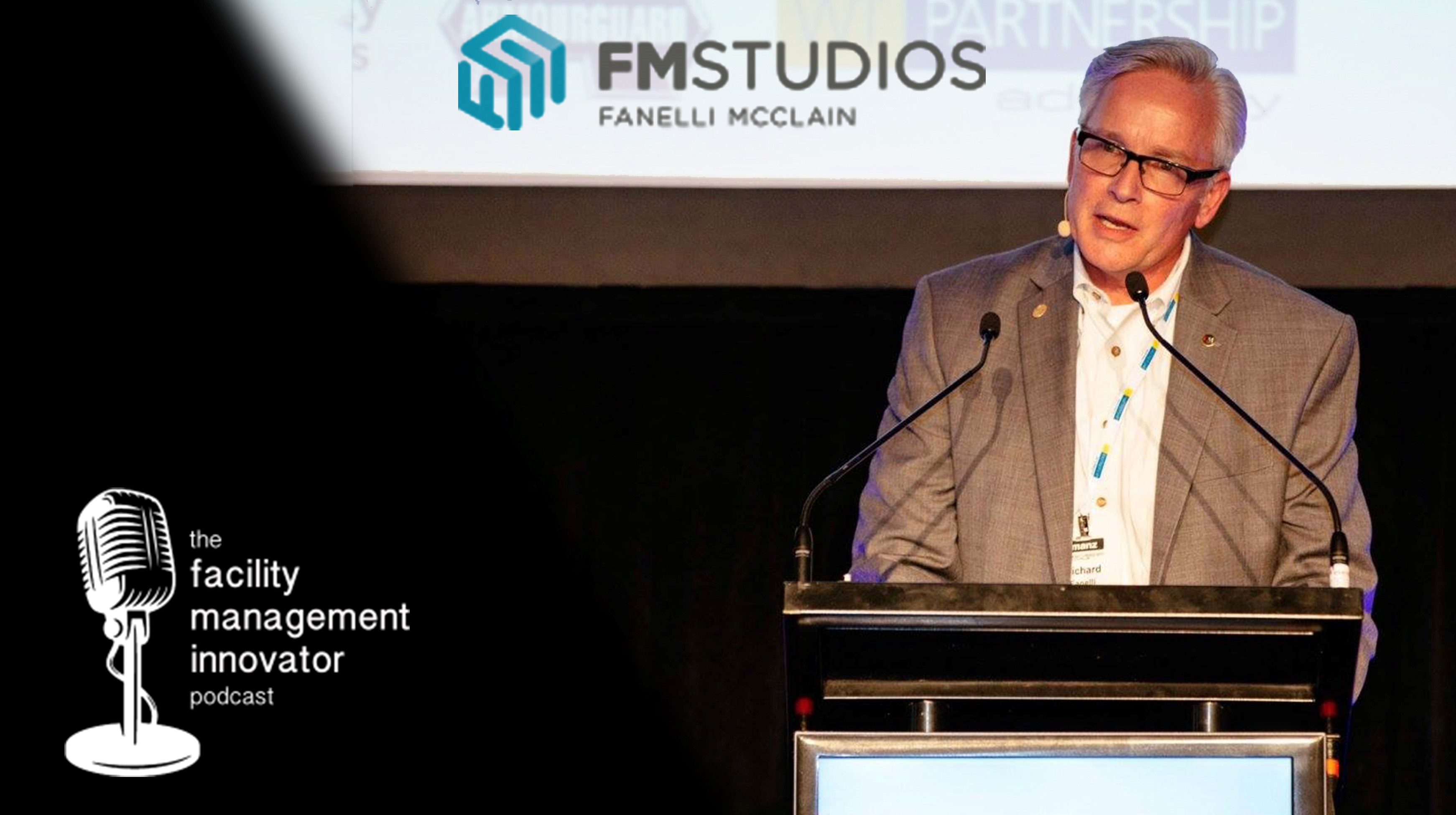 Ep. 73: Workplace Design & Strategic Facilities Planning | Rich Fanelli, IFMA Fellow – FM Studios